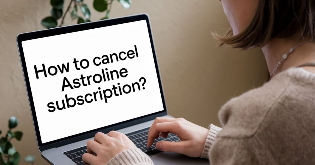 How To Cancel Astroline Subscription?