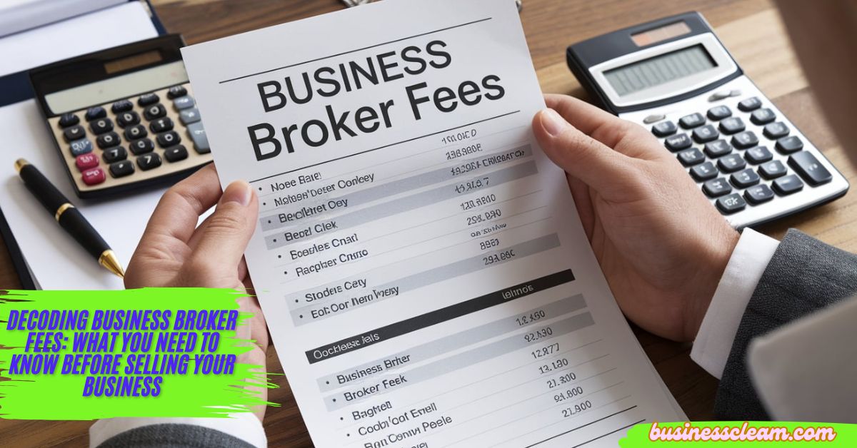 Decoding Business Broker Fees: What You Need to Know Before Selling Your Business